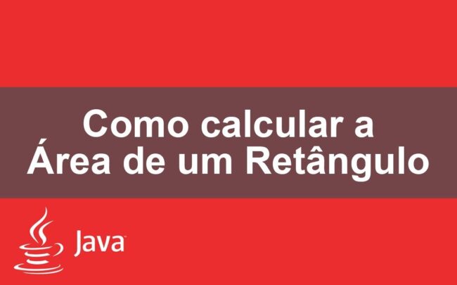 Como calcular a Área de um Retângulo - Java