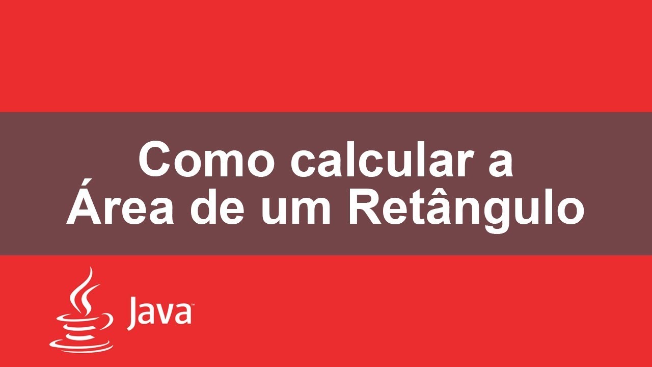 Como calcular a Área de um Retângulo - Java