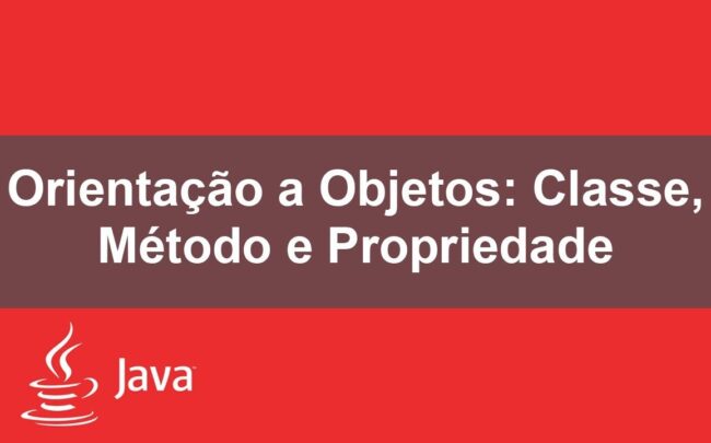 Orientação a Objetos: Classe, Método e Propriedade | Java e NetBeans