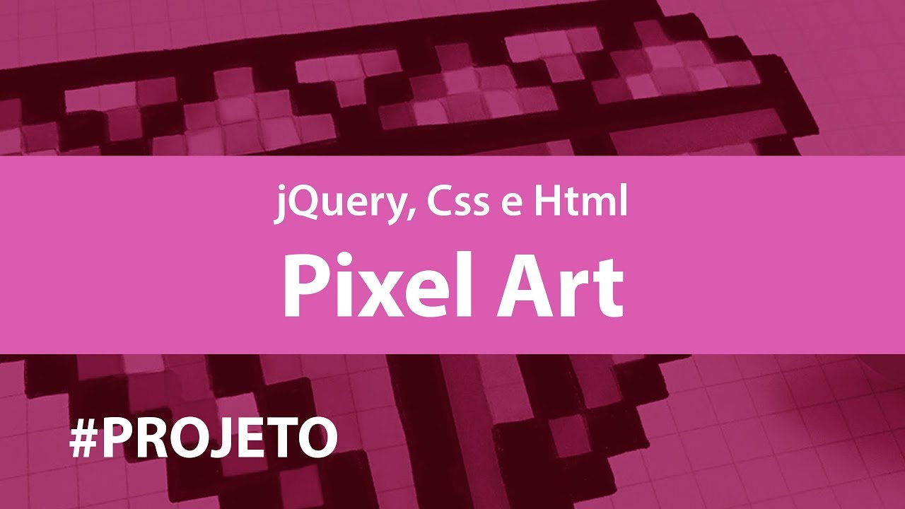 Pixel Art com jQuery, Html e Css