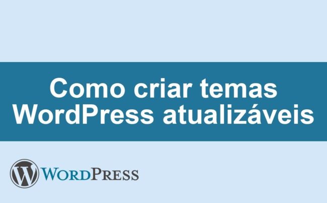 Como criar temas WordPress atualizáveis