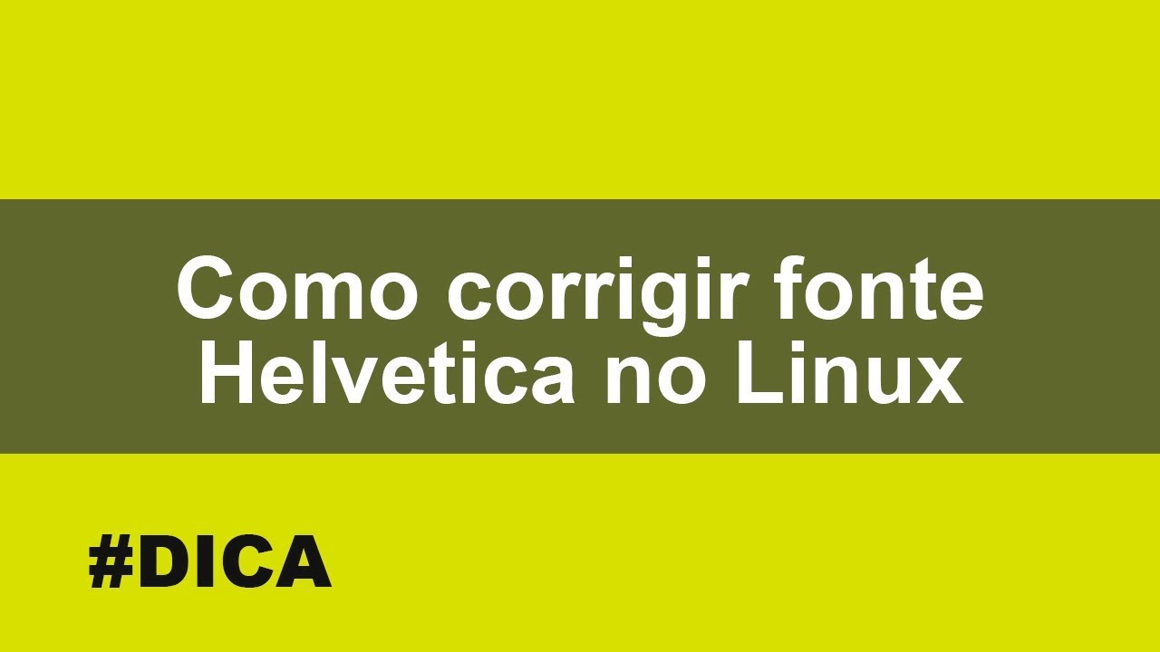 Corrigir fonte Helvetica no Linux - Erro no navegador Chrome