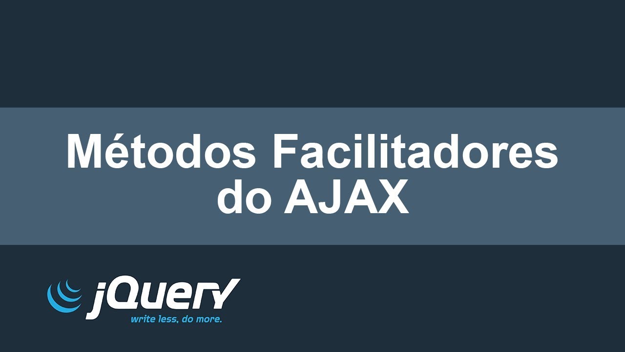 Métodos Facilitadores do AJAX