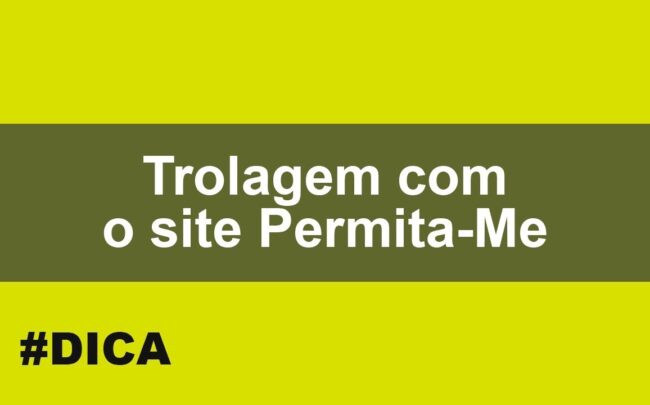 Trolagem com o site Permita-Me