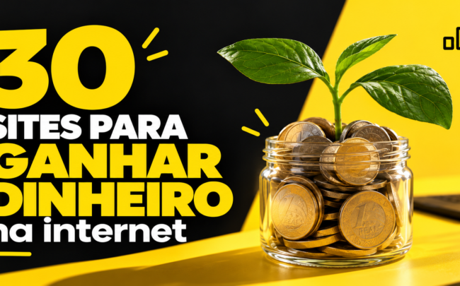 30 sites para ganhar dinheiro na internet: opções para começar em 2026